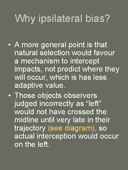 Why ipsilateral bias? • A more general point is that natural selection would favour