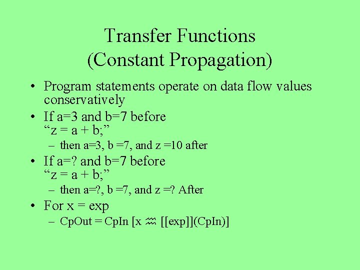 Transfer Functions (Constant Propagation) • Program statements operate on data flow values conservatively •