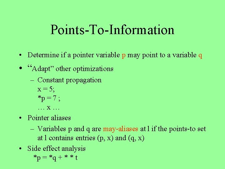Points-To-Information • Determine if a pointer variable p may point to a variable q