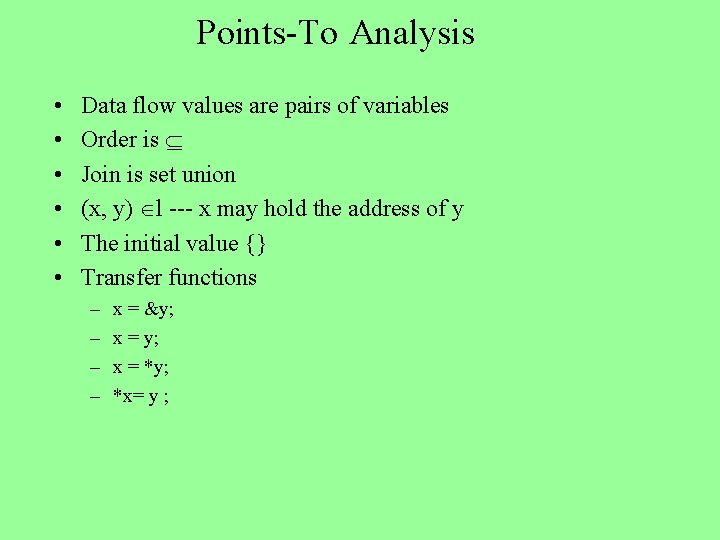 Points-To Analysis • • • Data flow values are pairs of variables Order is