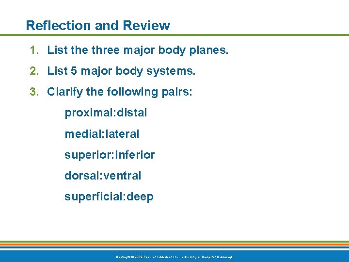 Reflection and Review 1. List the three major body planes. 2. List 5 major