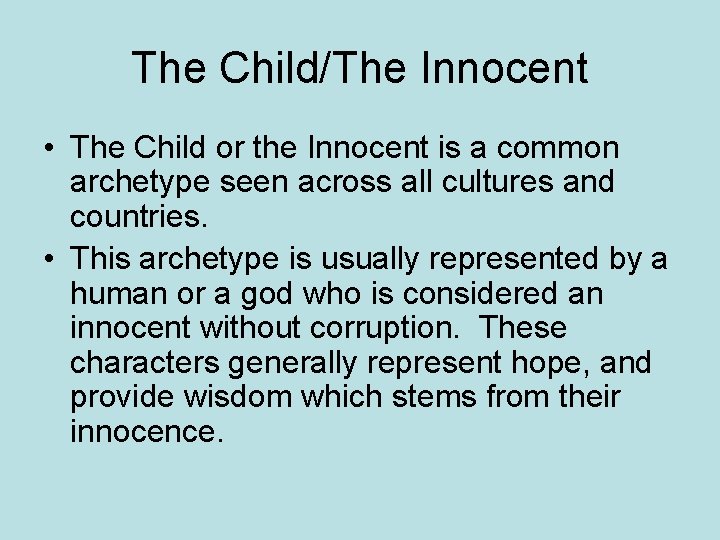 The Child/The Innocent • The Child or the Innocent is a common archetype seen