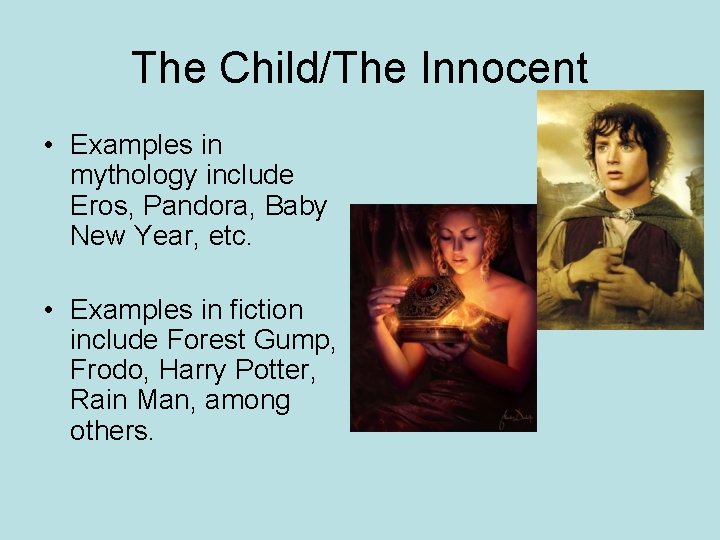 The Child/The Innocent • Examples in mythology include Eros, Pandora, Baby New Year, etc.