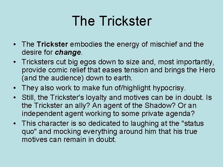 The Trickster • The Trickster embodies the energy of mischief and the desire for