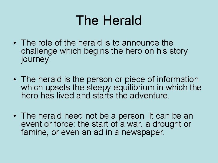 The Herald • The role of the herald is to announce the challenge which