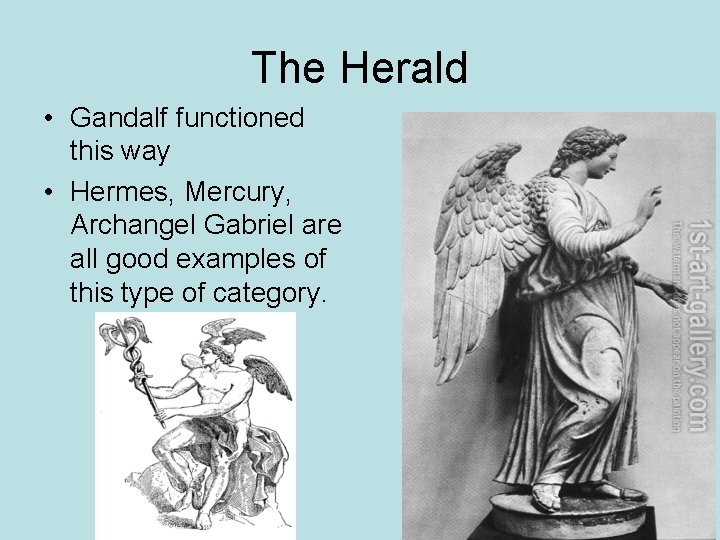 The Herald • Gandalf functioned this way • Hermes, Mercury, Archangel Gabriel are all