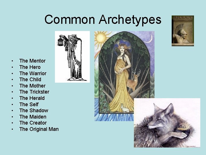 Common Archetypes • • • The Mentor The Hero The Warrior The Child The