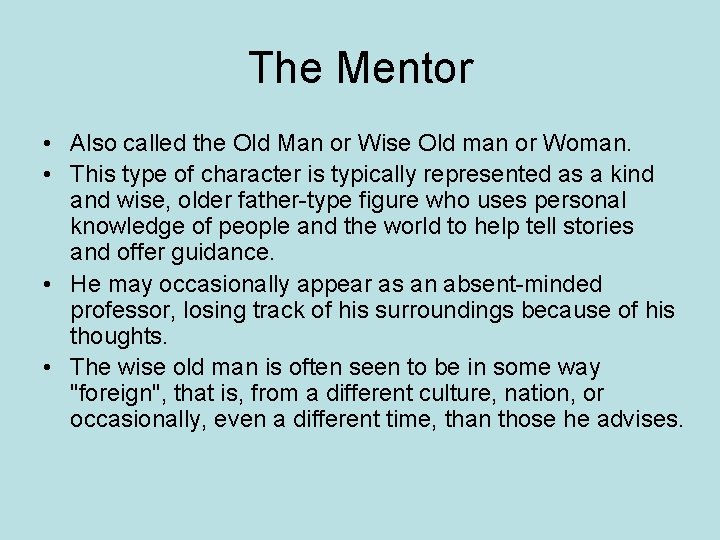 The Mentor • Also called the Old Man or Wise Old man or Woman.