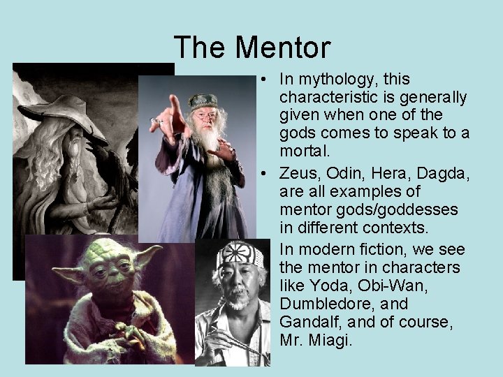 The Mentor • In mythology, this characteristic is generally given when one of the