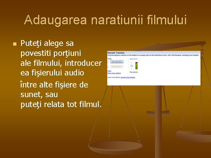 Adaugarea naratiunii filmului n Puteţi alege sa povestiti porţiuni ale filmului, introducer ea fişierului