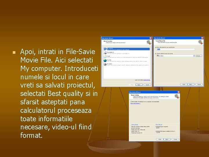 n Apoi, intrati in File-Savie Movie File. Aici selectati My computer. Introduceti numele si