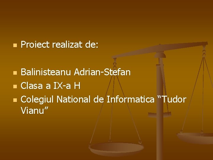 n n Proiect realizat de: Balinisteanu Adrian-Stefan Clasa a IX-a H Colegiul National de