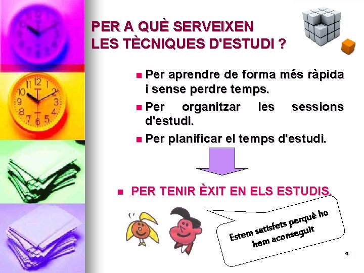 PER A QUÈ SERVEIXEN LES TÈCNIQUES D'ESTUDI ? n Per aprendre de forma més