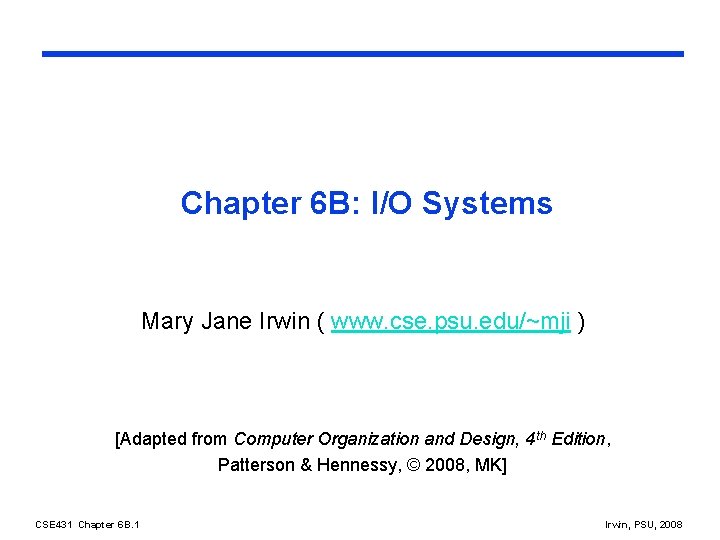 Chapter 6 B: I/O Systems Mary Jane Irwin ( www. cse. psu. edu/~mji )