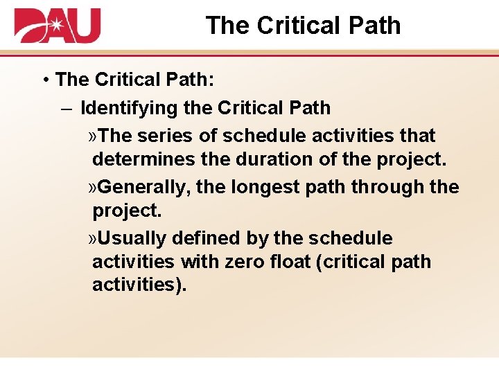 The Critical Path • The Critical Path: – Identifying the Critical Path » The