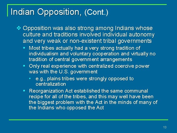 Indian Opposition, (Cont. ) v Opposition was also strong among Indians whose culture and