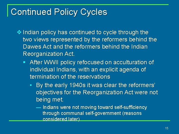 Continued Policy Cycles v Indian policy has continued to cycle through the two views