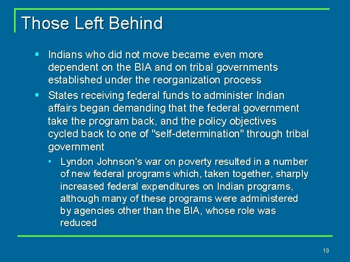 Those Left Behind § Indians who did not move became even more dependent on