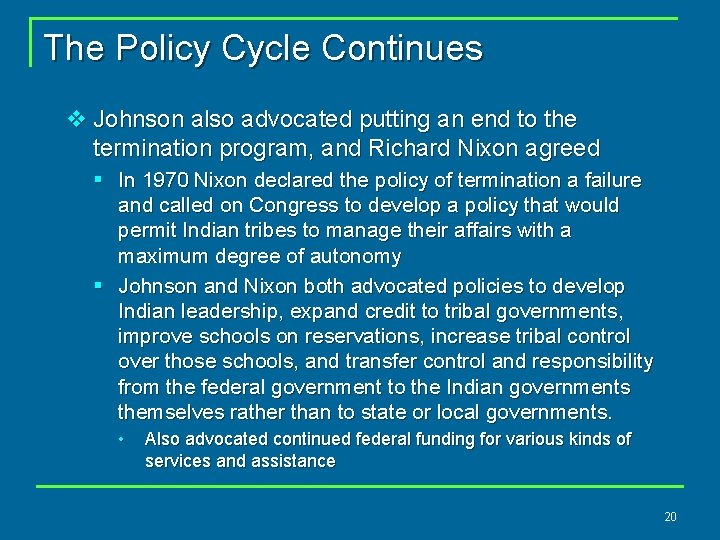 The Policy Cycle Continues v Johnson also advocated putting an end to the termination