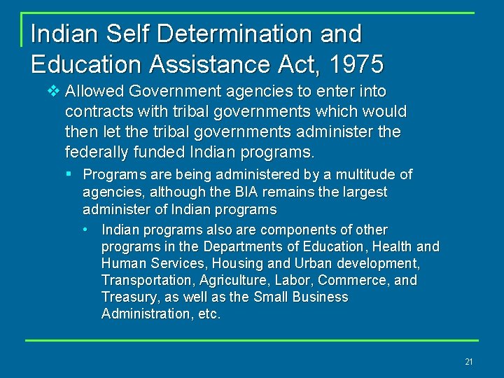 Indian Self Determination and Education Assistance Act, 1975 v Allowed Government agencies to enter