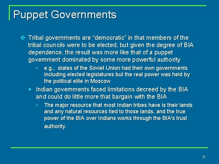 Puppet Governments v Tribal governments are “democratic” in that members of the tribal councils