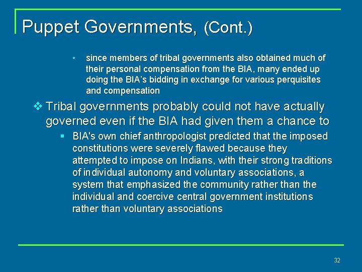 Puppet Governments, (Cont. ) • since members of tribal governments also obtained much of