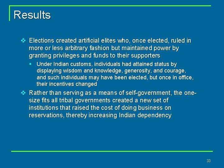Results v Elections created artificial elites who, once elected, ruled in more or less
