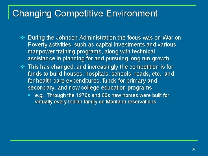 Changing Competitive Environment v During the Johnson Administration the focus was on War on