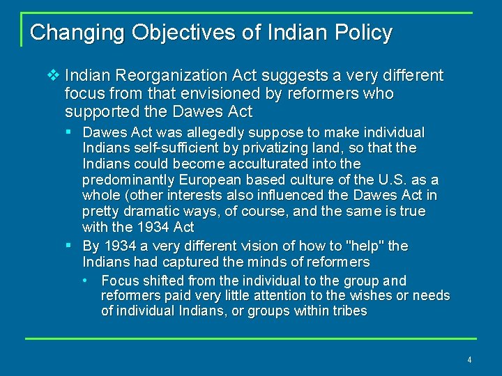 Changing Objectives of Indian Policy v Indian Reorganization Act suggests a very different focus
