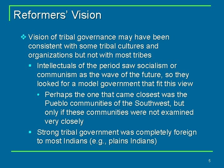 Reformers’ Vision v Vision of tribal governance may have been consistent with some tribal