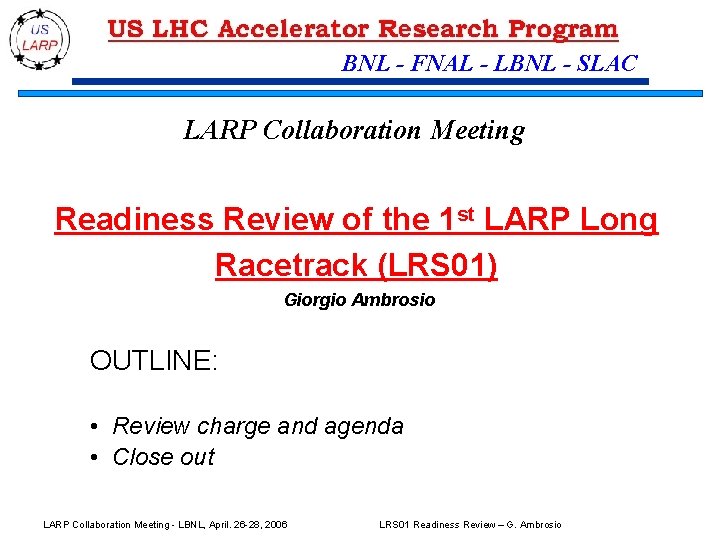 BNL - FNAL - LBNL - SLAC LARP Collaboration Meeting Readiness Review of the