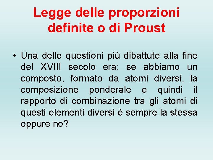 Legge delle proporzioni definite o di Proust • Una delle questioni più dibattute alla