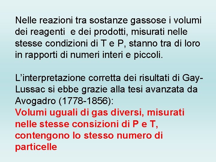 Nelle reazioni tra sostanze gassose i volumi dei reagenti e dei prodotti, misurati nelle