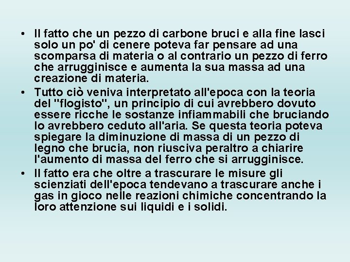  • Il fatto che un pezzo di carbone bruci e alla fine lasci