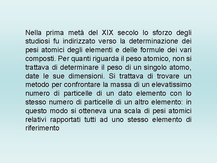 Nella prima metà del XIX secolo lo sforzo degli studiosi fu indirizzato verso la