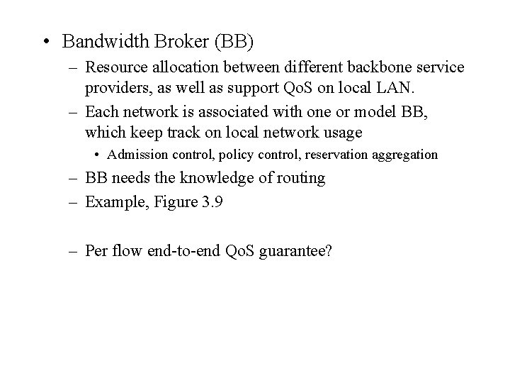  • Bandwidth Broker (BB) – Resource allocation between different backbone service providers, as