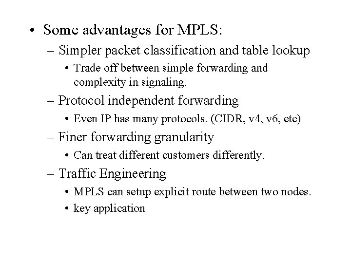  • Some advantages for MPLS: – Simpler packet classification and table lookup •