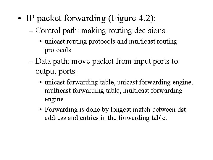  • IP packet forwarding (Figure 4. 2): – Control path: making routing decisions.