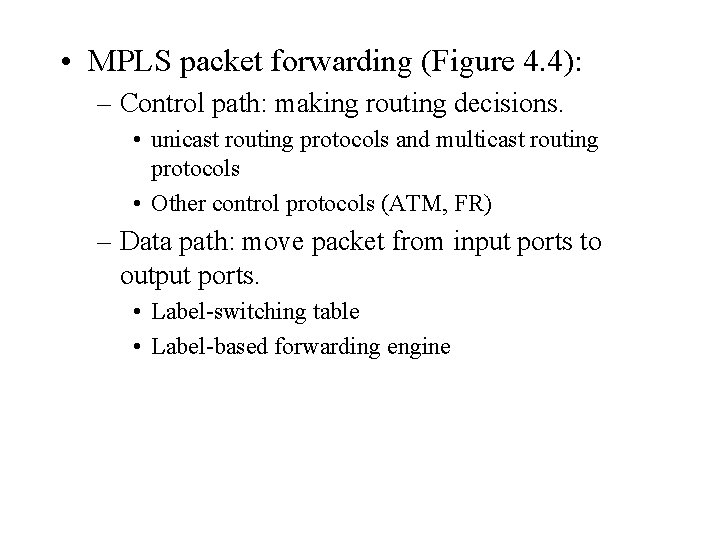  • MPLS packet forwarding (Figure 4. 4): – Control path: making routing decisions.