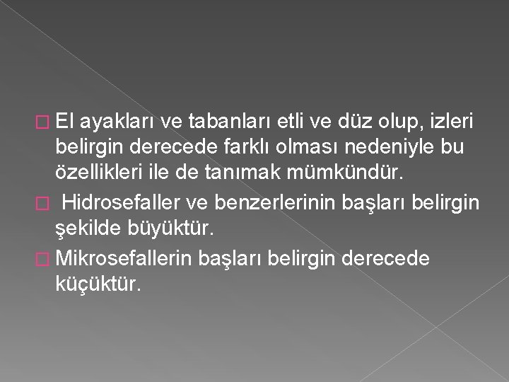 � El ayakları ve tabanları etli ve düz olup, izleri belirgin derecede farklı olması