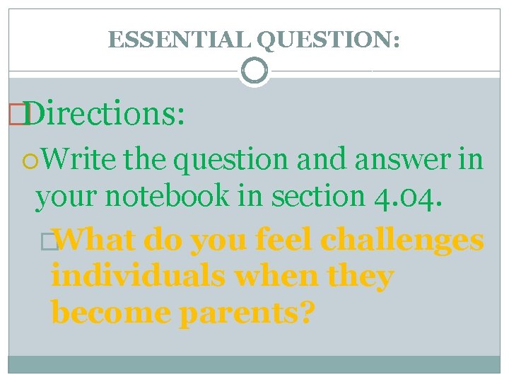 ESSENTIAL QUESTION: �Directions: Write the question and answer in your notebook in section 4.