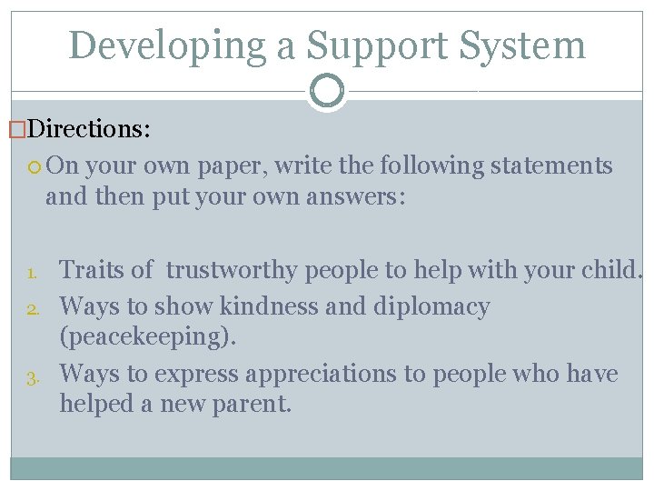 Developing a Support System �Directions: On your own paper, write the following statements and