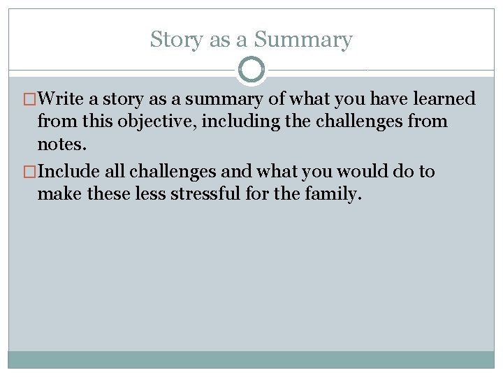 Story as a Summary �Write a story as a summary of what you have