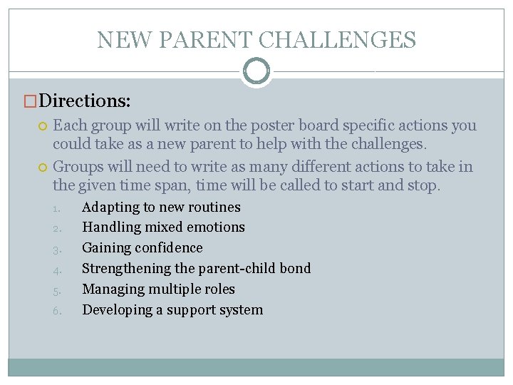 NEW PARENT CHALLENGES �Directions: Each group will write on the poster board specific actions