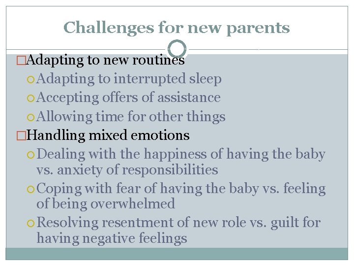 Challenges for new parents �Adapting to new routines Adapting to interrupted sleep Accepting offers