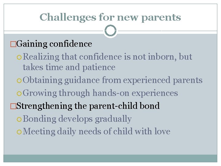 Challenges for new parents �Gaining confidence Realizing that confidence is not inborn, but takes