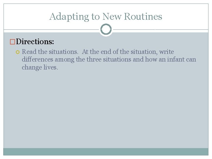 Adapting to New Routines �Directions: Read the situations. At the end of the situation,