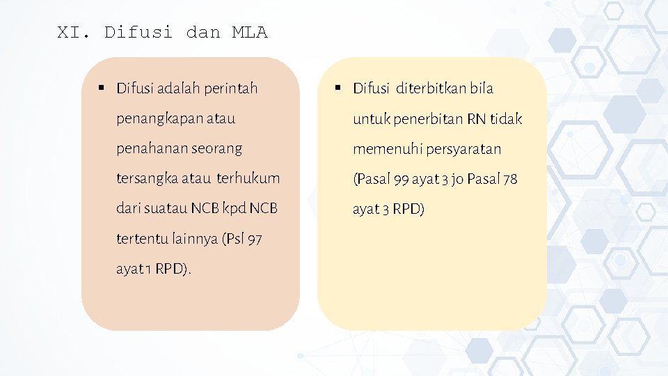 XI. Difusi dan MLA Difusi adalah perintah Difusi diterbitkan bila penangkapan atau untuk penerbitan