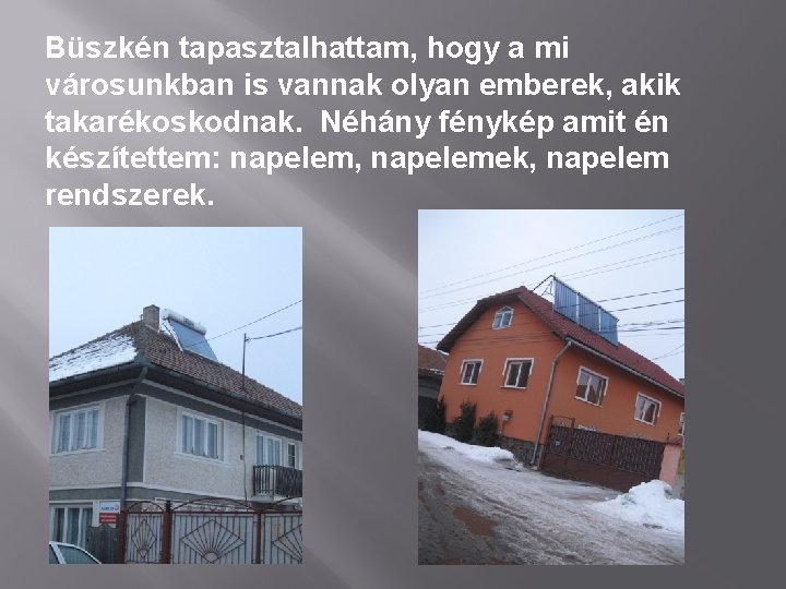 Büszkén tapasztalhattam, hogy a mi városunkban is vannak olyan emberek, akik takarékoskodnak. Néhány fénykép