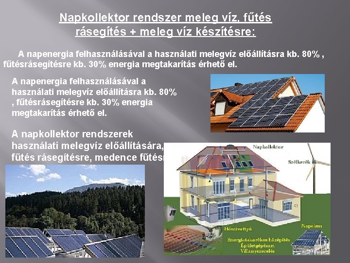 Napkollektor rendszer meleg víz, fűtés rásegítés + meleg víz készítésre: A napenergia felhasználásával a